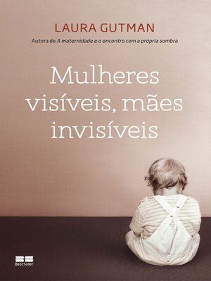 cover image of Mulheres visíveis, mães invisíveis